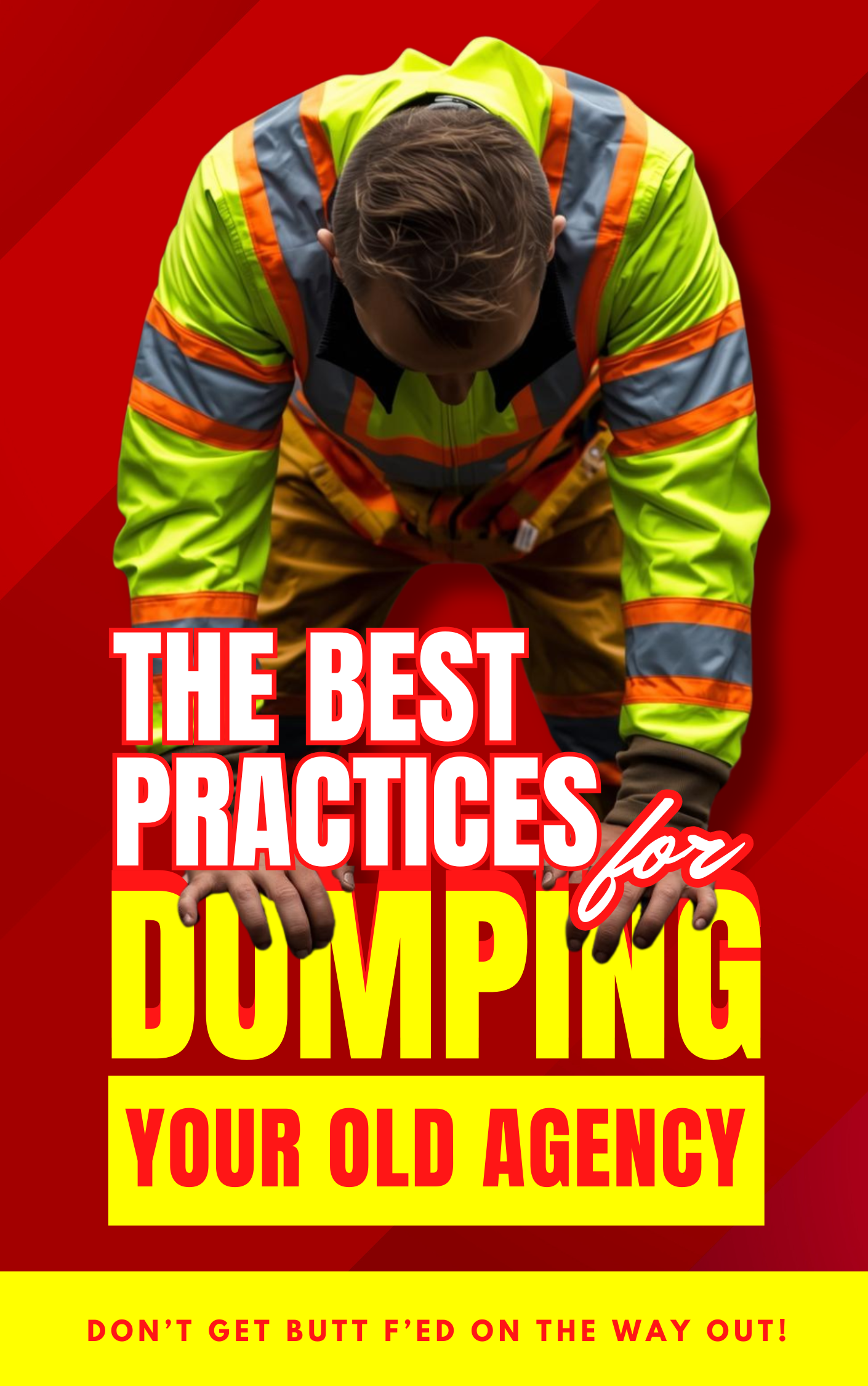 Book Cover: The Best Practices Guide for Dumping Your Old Agency